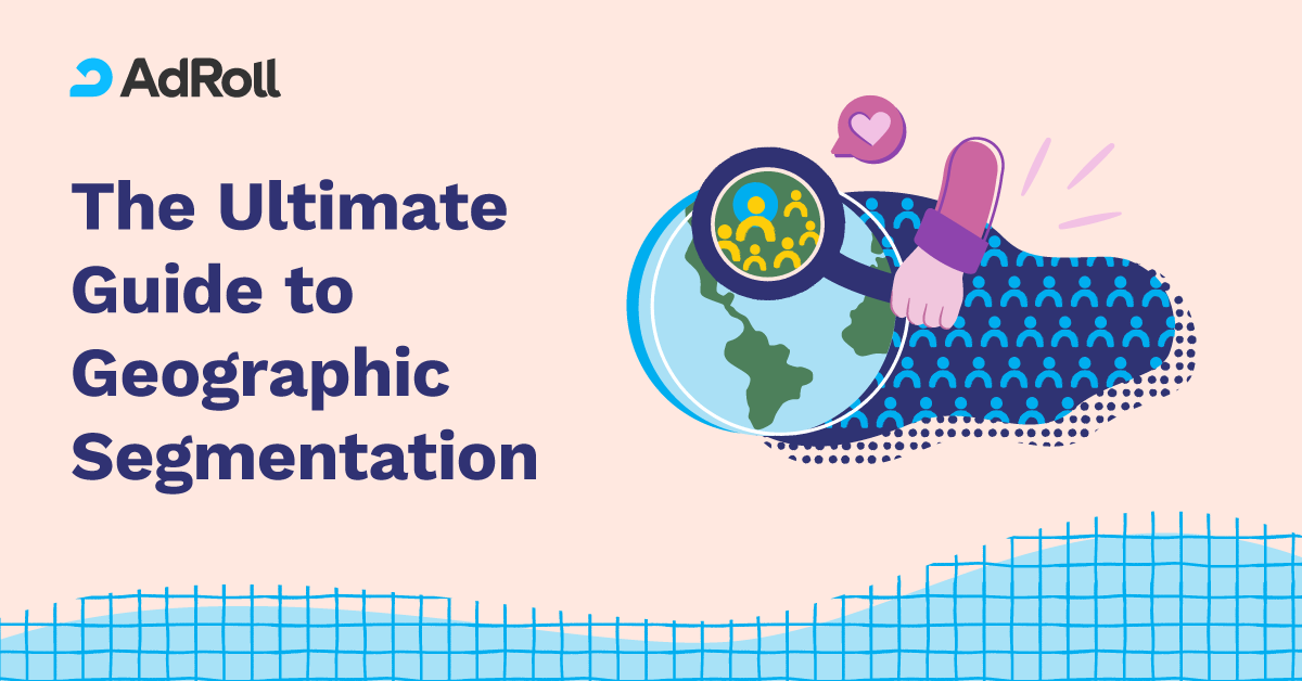 What Is Geographic Segmentation Definition And Examples Adroll 4357